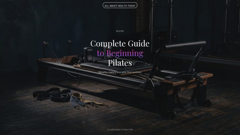 Your Complete Guide to Beginning Pilates: Benefits, Basics, and First Workout